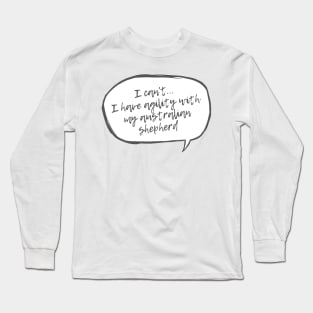 I can't...I have agility with Australian Shepherd Long Sleeve T-Shirt